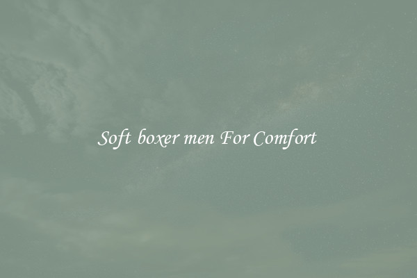 Soft boxer men For Comfort 