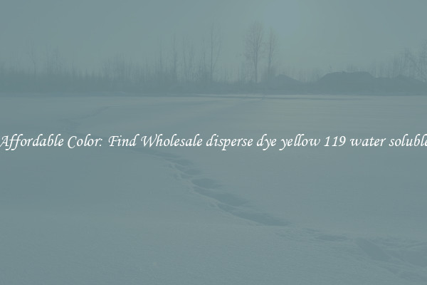 Affordable Color: Find Wholesale disperse dye yellow 119 water soluble