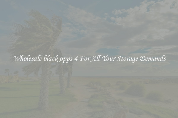 Wholesale black opps 4 For All Your Storage Demands
