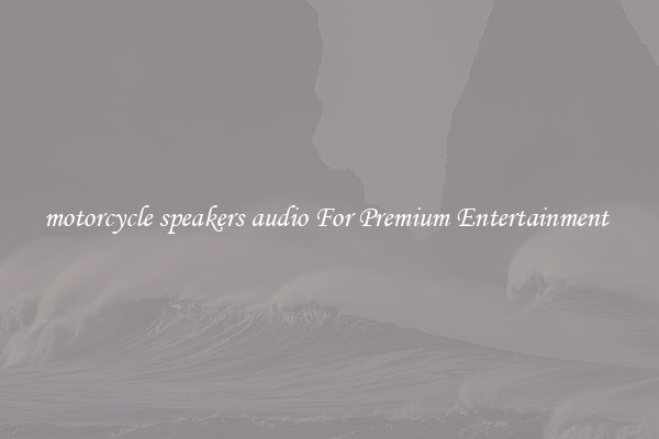 motorcycle speakers audio For Premium Entertainment 