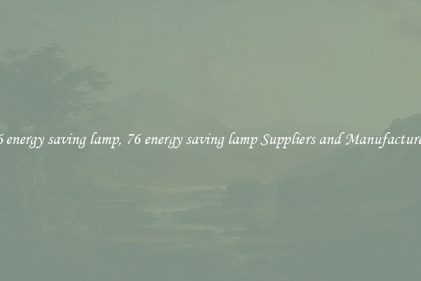 76 energy saving lamp, 76 energy saving lamp Suppliers and Manufacturers