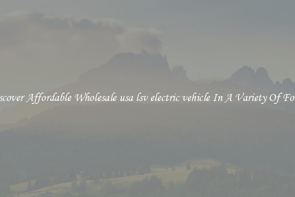 Discover Affordable Wholesale usa lsv electric vehicle In A Variety Of Forms