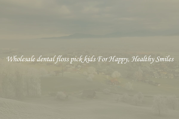 Wholesale dental floss pick kids For Happy, Healthy Smiles