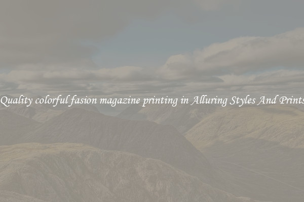 Quality colorful fasion magazine printing in Alluring Styles And Prints