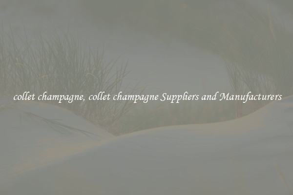 collet champagne, collet champagne Suppliers and Manufacturers