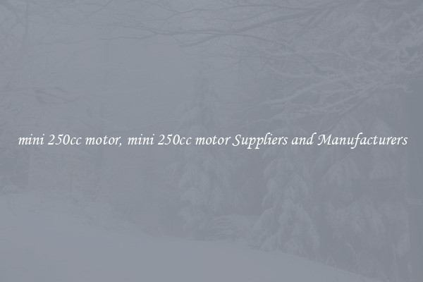 mini 250cc motor, mini 250cc motor Suppliers and Manufacturers
