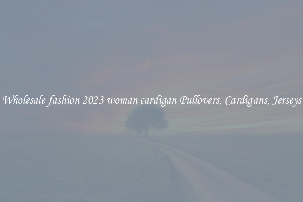 Wholesale fashion 2023 woman cardigan Pullovers, Cardigans, Jerseys