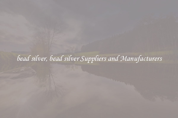 bead silver, bead silver Suppliers and Manufacturers