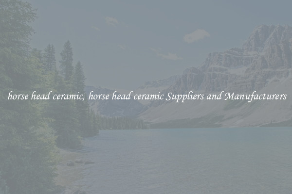 horse head ceramic, horse head ceramic Suppliers and Manufacturers