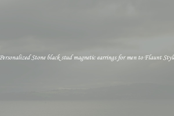 Personalized Stone black stud magnetic earrings for men to Flaunt Style