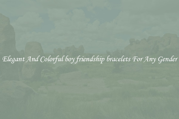 Elegant And Colorful boy friendship bracelets For Any Gender