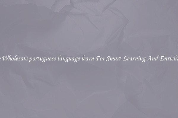 Buy Wholesale portuguese language learn For Smart Learning And Enrichment