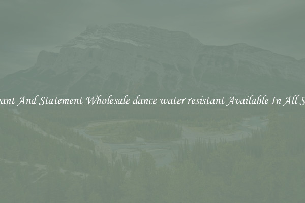Elegant And Statement Wholesale dance water resistant Available In All Styles
