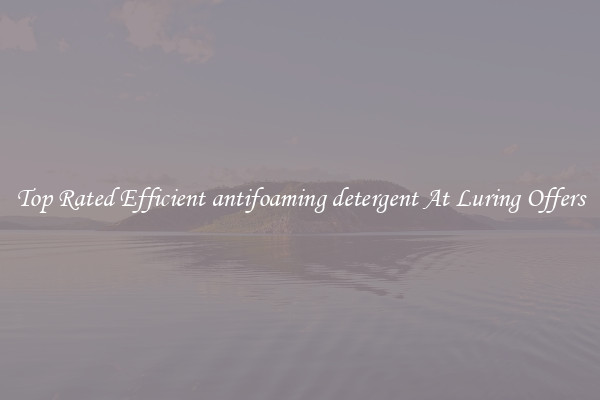 Top Rated Efficient antifoaming detergent At Luring Offers