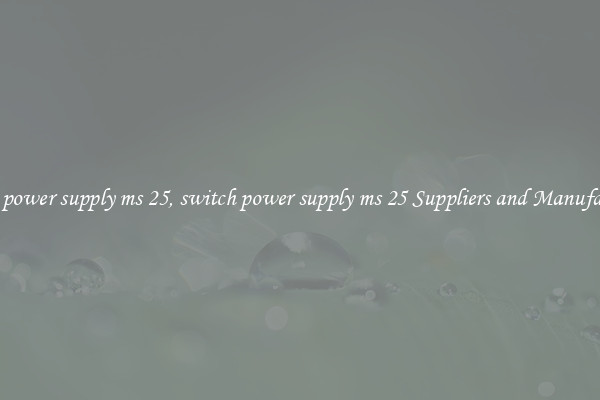 switch power supply ms 25, switch power supply ms 25 Suppliers and Manufacturers