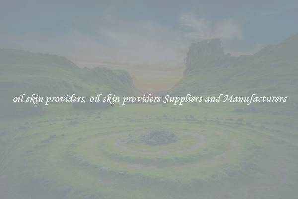 oil skin providers, oil skin providers Suppliers and Manufacturers