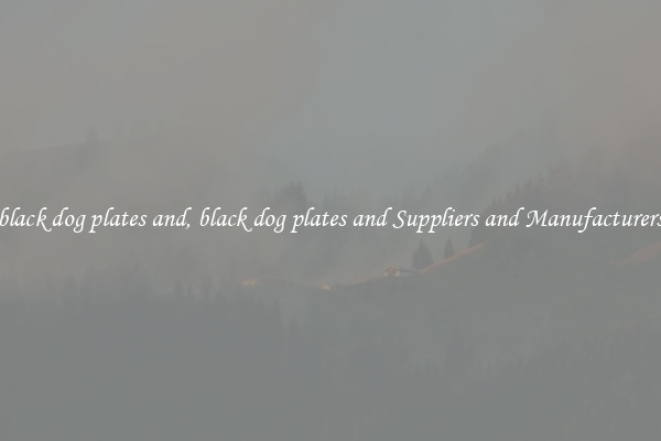 black dog plates and, black dog plates and Suppliers and Manufacturers