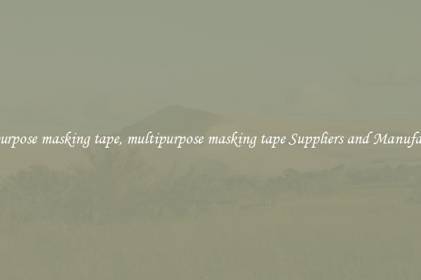 multipurpose masking tape, multipurpose masking tape Suppliers and Manufacturers