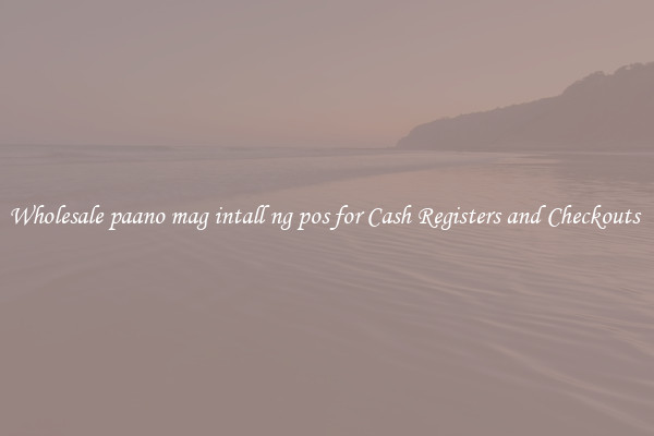 Wholesale paano mag intall ng pos for Cash Registers and Checkouts 
