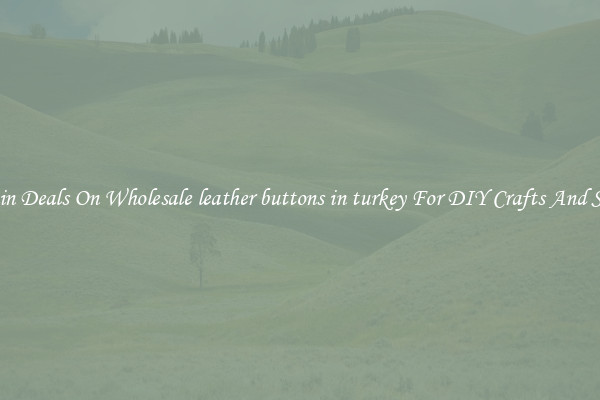 Bargain Deals On Wholesale leather buttons in turkey For DIY Crafts And Sewing