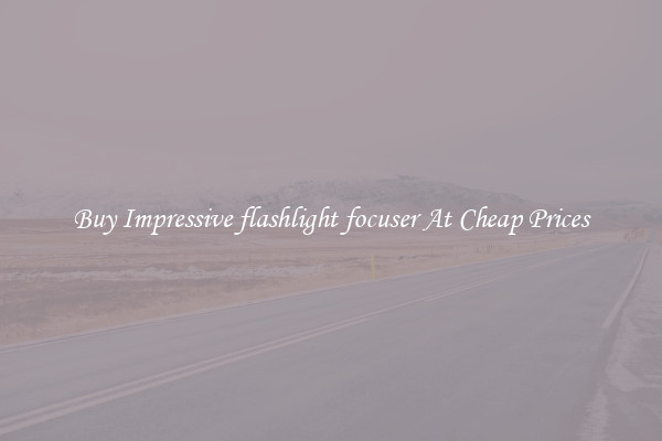 Buy Impressive flashlight focuser At Cheap Prices