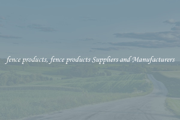 fence products, fence products Suppliers and Manufacturers