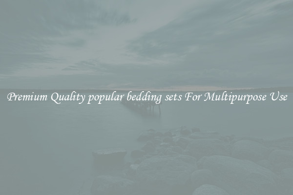 Premium Quality popular bedding sets For Multipurpose Use