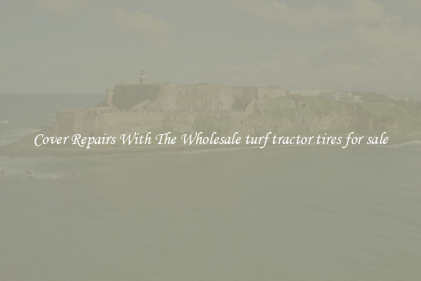  Cover Repairs With The Wholesale turf tractor tires for sale 