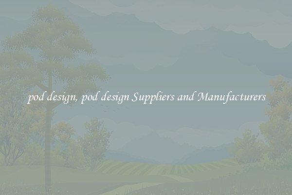 pod design, pod design Suppliers and Manufacturers