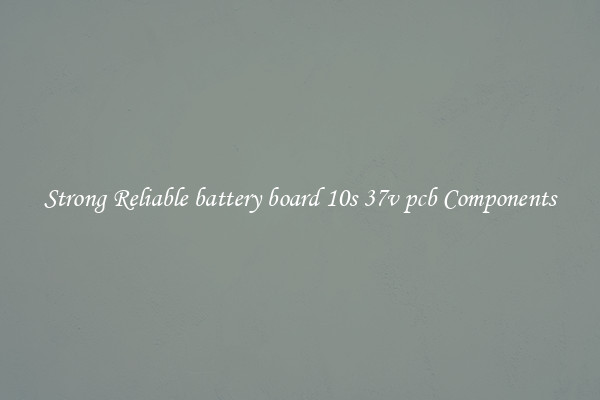 Strong Reliable battery board 10s 37v pcb Components