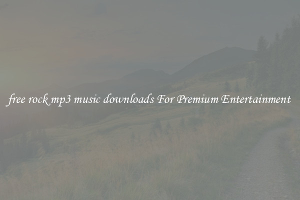free rock mp3 music downloads For Premium Entertainment 