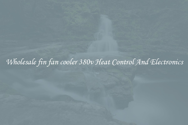 Wholesale fin fan cooler 380v Heat Control And Electronics