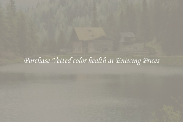 Purchase Vetted color health at Enticing Prices