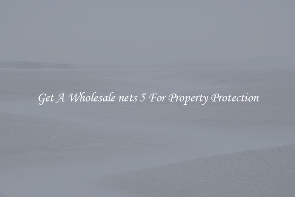 Get A Wholesale nets 5 For Property Protection
