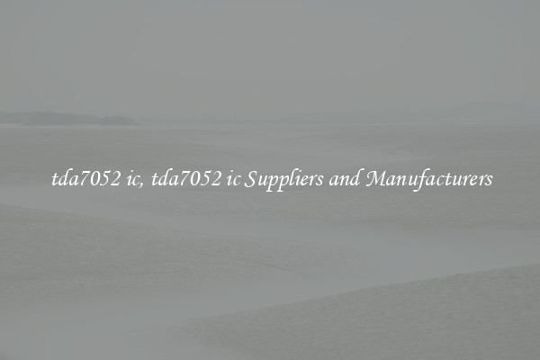 tda7052 ic, tda7052 ic Suppliers and Manufacturers