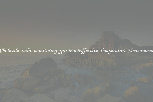Wholesale audio monitoring gprs For Effective Temperature Measurement