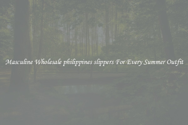 Masculine Wholesale philippines slippers For Every Summer Outfit