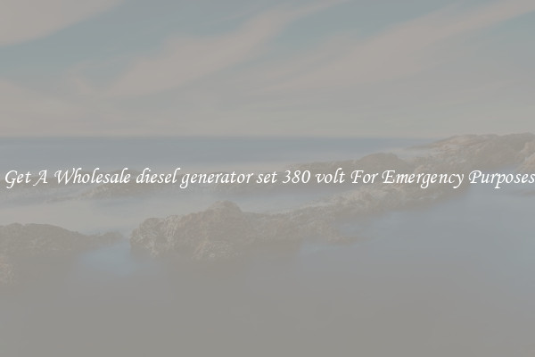 Get A Wholesale diesel generator set 380 volt For Emergency Purposes