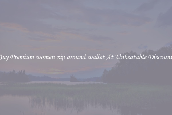 Buy Premium women zip around wallet At Unbeatable Discounts